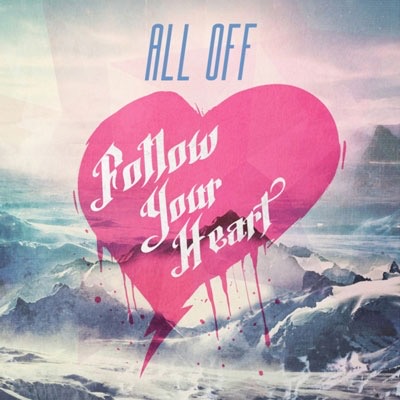 ALL OFF『Follow Your Heart』
