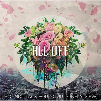 ALL OFF『Soundtrack For Your Lonely View』